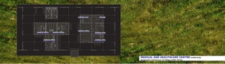 MEDICAL AND HEALTHCARE CENTRE FLOOR PLAN
designed for catering over 10 villages within 100 km
waiting room
waiting room
storage
waiting roommedical ofﬁce
medical ofﬁce medical ofﬁce
medical ofﬁce
 