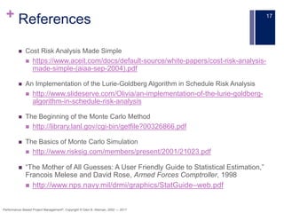 + References
 Cost Risk Analysis Made Simple
 https://www.aceit.com/docs/default-source/white-papers/cost-risk-analysis-...