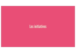 Les initiatives
 