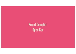 Projet Complet:
Open Gov
 