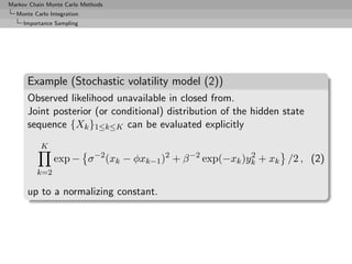 Markov Chain Monte Carlo Methods
  Monte Carlo Integration
     Importance Sampling




      Example (Stochastic volatili...