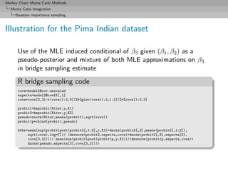 Markov Chain Monte Carlo Methods
  Monte Carlo Integration
     Bayesian importance sampling



Illustration for the Pima ...