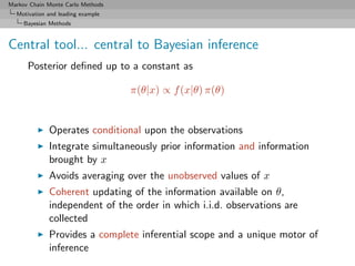 Markov Chain Monte Carlo Methods
  Motivation and leading example
     Bayesian Methods



Central tool... central to Baye...