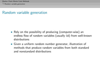 Markov Chain Monte Carlo Methods
  Random variable generation




Random variable generation



          • Rely on the po...