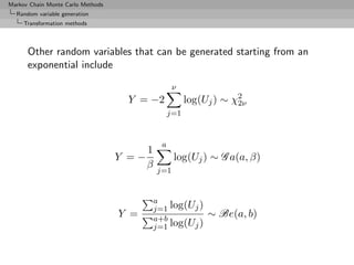 Markov Chain Monte Carlo Methods
  Random variable generation
     Transformation methods




      Other random variables...