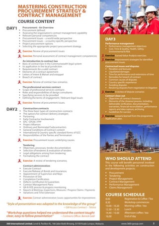 MASTERING CONSTRUCTION
PROCUREMENT STRATEGY &
CONTRACT MANAGEMENT
COURSE CONTENT
DAY1

Procurement - An Overview
Procurement deﬁned
Assessing the organisation’s contract management capability
Relevant personal competencies
Procurement issues – a world-wide perspective
Procurement issues – a country speciﬁc perspective
Project procurement options
Selecting the appropriate project procurement strategy

DAY3

Exercise: Review of procurement issues

Performance management
Performance management objectives
Cost, Time & Quality, Health, Safety,
Environmental & Risk

Exercise: Personal assessment of contract management competencies

Exercise: Earned Value Analysis exercises

An introduction to contract law
Basis of contract law in the Commonwealth legal system
Its application in the local jurisdiction
Requirements for a valid contract
Elements of a contract agreement
Letters of Intent & Waiver and estoppel
Breach of contract
Exercise: Review of contract law scenarios.
The professional services contract
Scope of professional services contracts
Roles and responsibilities of design consultants
Specifying services to be provided
Deﬁning the terms of engagement / Relevant legal issues
Exercise: Review of procurement issues.

DAY2

Construction contracts
The three basic types of construction contracts
The options for contract delivery strategies
Partnering
Early Contractor Involvement
EPC / EPCM / PPP
Project Alliances
Ordinary and Nominated Subcontractors
General Conditions of Contract content
International & Country speciﬁc standard forms of GCC
Responsibilities of the Parties and Termination

Exercise: Improvement strategies for identiﬁed
procurement issues
Contractual issues and disputes
Penalties and bonuses
Liquidated damages
Time for performance and extensions of time
Remedies for breach of contract
Common causes of disputes
Country speciﬁc experience
Avoiding disputes
Resolving disputes from negotiation to litigation
Exercise: A review of dispute scenarios
Contract close-out
Objectives of contract closeouts
Elements of the closeout process, including
deliverable veriﬁcation, documentation,
warranties, ﬁnancial reconciliation, performance
reports and data capture, archiving
Guidelines for success
Exercise: Lessons learned from the programme.
Application plan.

Exercise: Procurement issues: underlying causes.
Tendering
Objectives, processes, tender documentation
Selection of tenderers & evaluation of tenders
Legal obligations arising from tendering
Formalising the contract
Exercise: A review of tendering scenarios.
Contract administration
Execute Contract
Execute/Release of Bonds and Insurances
Appointment of Supervisor and Reps
Possession of Site
Completion Certiﬁcation
Defects Certiﬁcation & Guarantees
Contract Management Plans
QA & HSE process & progress monitoring

WHO SHOULD ATTEND
This course will beneﬁt personnel involved
in the following activities on construction
and development projects:
Procurement
Tendering
Project Management
Contract Management
Performance Management
Claims Management

Reports & Meetings, Inspections, Measures / Progress Claims / Payments

Variations and Time Extension
Exercise: Contract administration issues: opportunities for improvement.

“Style of presentation was adapted to the knowledge of the group”
~ GM Access Contract – Telstra

“Workshop questions helped me understand the content taught
~ Contracts Oﬃcer, Barrick Gold
clear, easy to follow presentation”
360 International Limited, Level 8, Pavilion KL, 168 Jalan Bukit Bintang, 55100 Kuala Lumpur, Malaysia.

COURSE SCHEDULE
8.00
8.30
10.00 - 10.20
12.30 - 13.30
14.40 - 15.00
16.00

Registration & Coﬀee / Tea
Workshop commences
Morning coﬀee / tea
Lunch
Afternoon coﬀee / tea
End of day
www.360i-group.com

2

 