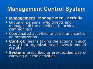 Management Control System ,[object Object],[object Object],[object Object],[object Object],[object Object]