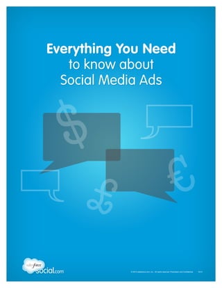 © 2013 salesforce.com, inc. All rights reserved. Proprietary and Confidential    0413
Everything You Need
to know about
Social Media Ads
$
£ 	€
 