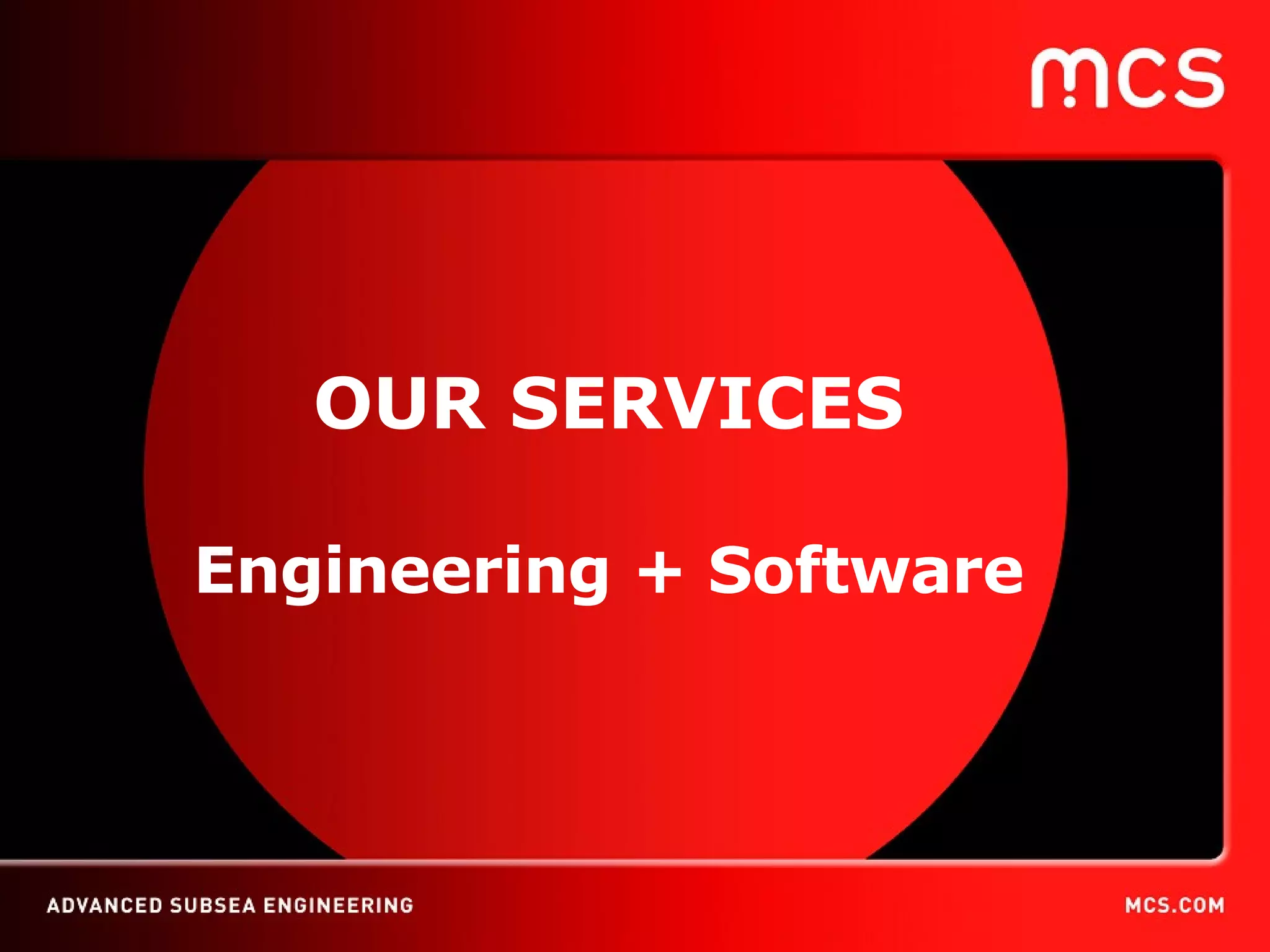 OUR SERVICES Engineering + Software 