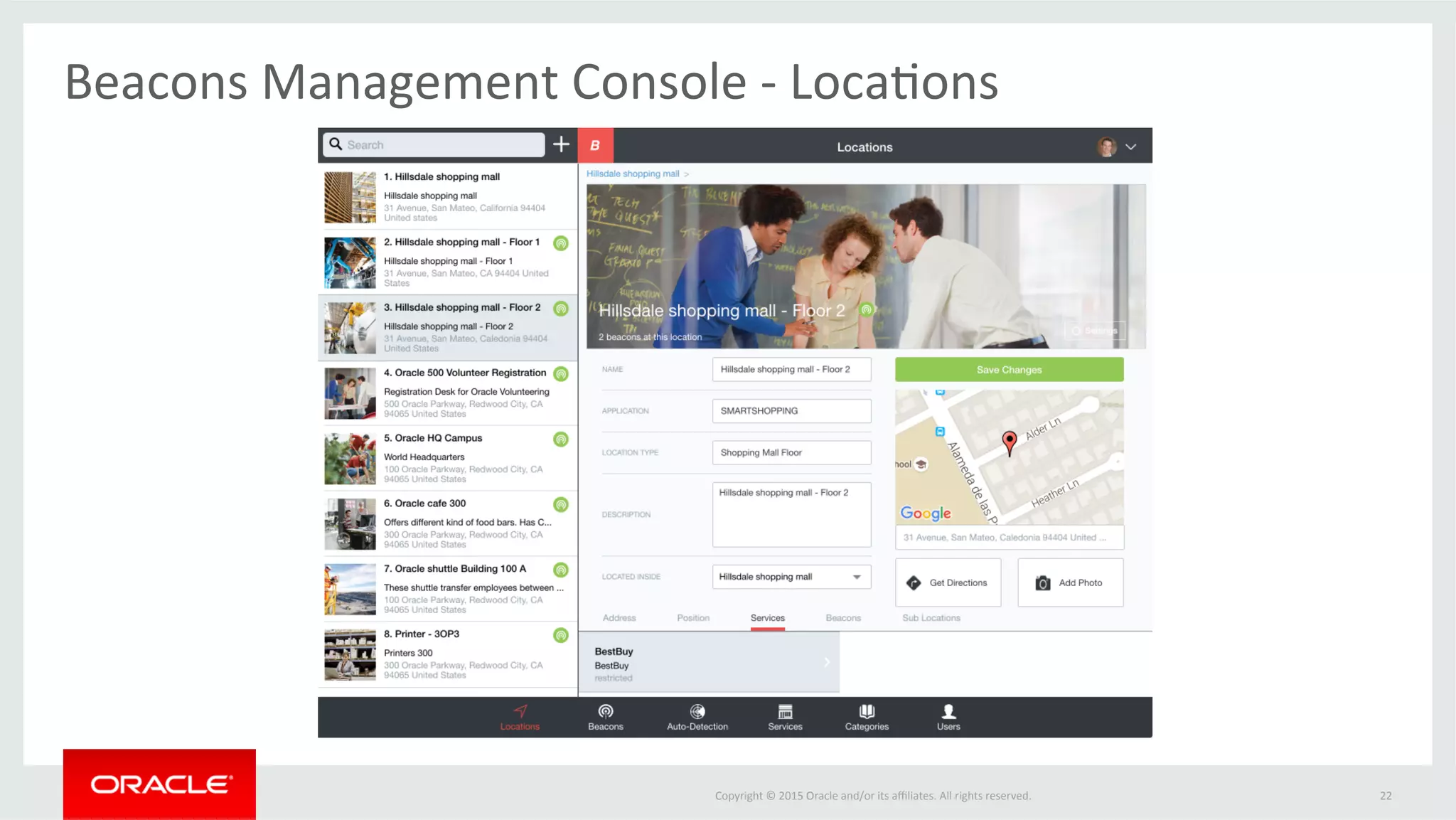 Copyright	©	2015	Oracle	and/or	its	aﬃliates.	All	rights	reserved.		
Beacons	Management	Console	-	Loca@ons	
22	
 