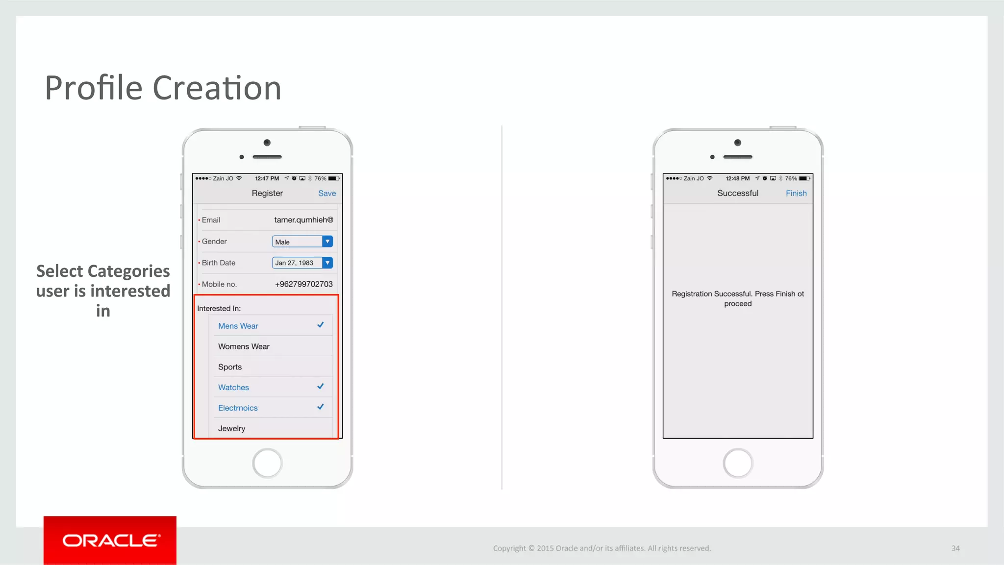 Copyright	©	2015	Oracle	and/or	its	aﬃliates.	All	rights	reserved.		
Proﬁle	Crea@on	
34	
Select	Categories	
user	is	interested	
in	
 