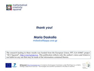 thank you!
Maria Daskolia
mdaskol@ppp.uoa.gr
MCSquared (http://mc2-project.eu) is funded by the European Commission under ...
