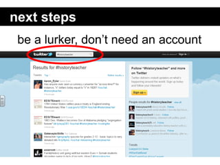 next steps
 be a lurker, don’t need an account
 