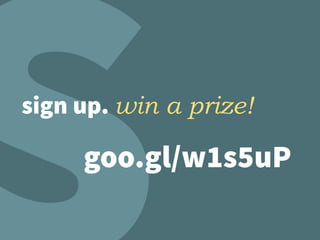goo.gl/w1s5uP
sign up. win a prize!
 