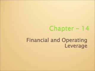 Financial and Operating
Leverage
 