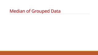 Median of Grouped Data
 