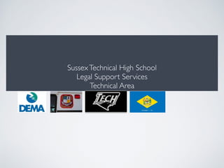 SussexTechnical High School
Legal Support Services
Technical Area
 