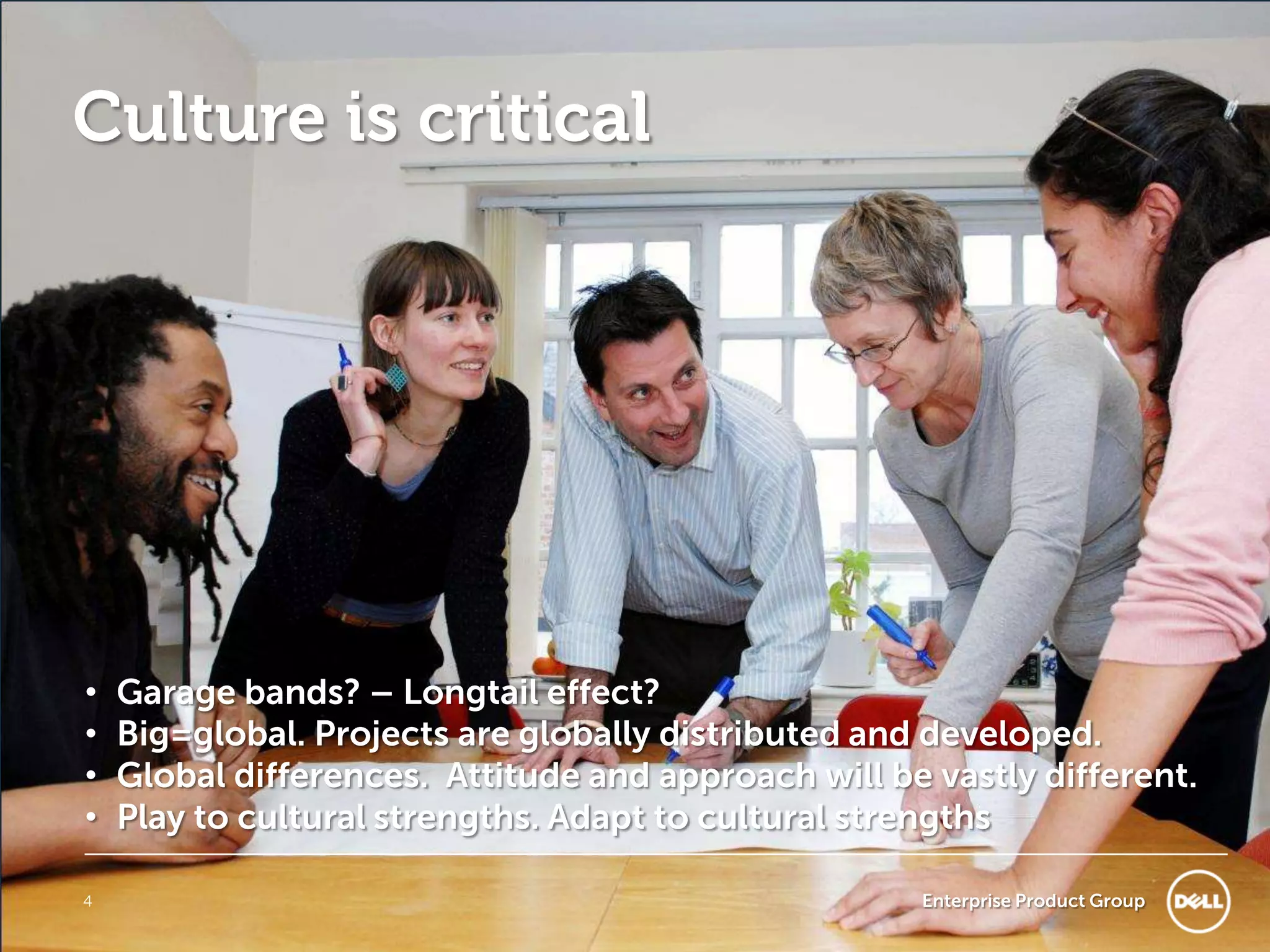 Culture is criticalGarage bands? – Longtail effect?