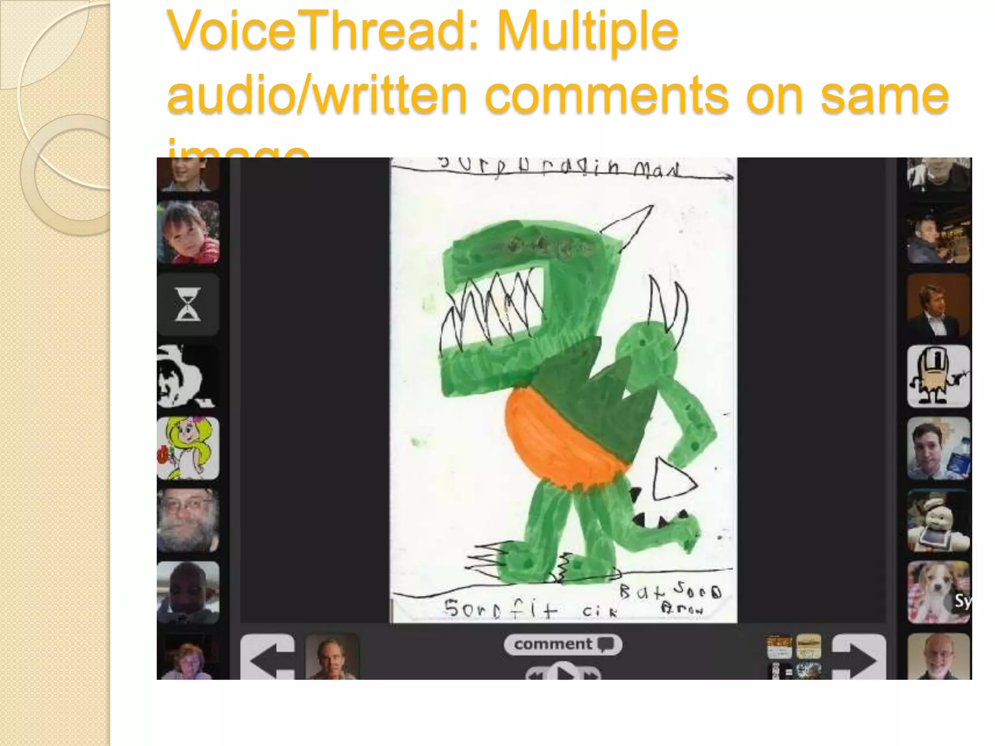 VoiceThread: Multiple
audio/written comments on same
image
 