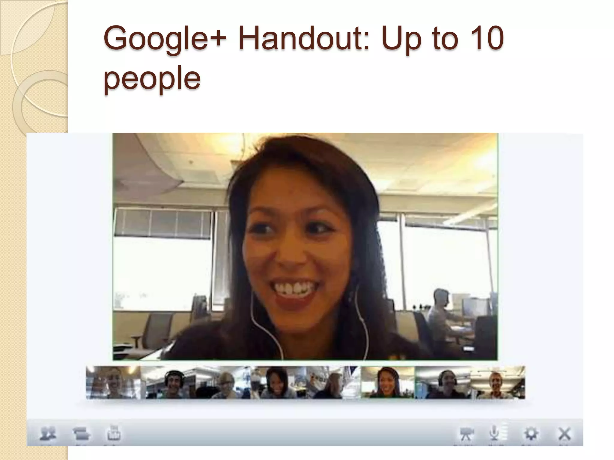 Google+ Handout: Up to 10
people
 