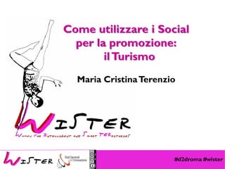 Come utilizzare i Social
per la promozione:
il Turismo
Maria Cristina Terenzio

Foto di relax design, Flickr

#d2droma #wister

 