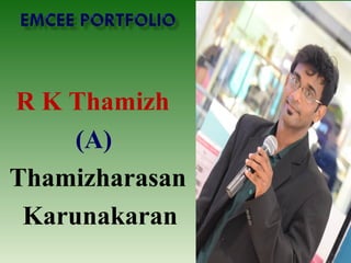 R K Thamizh
(A)
Thamizharasan
Karunakaran
 