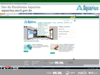 Site da Plataforma Aquarius
aquarius.mcti.gov.br
 