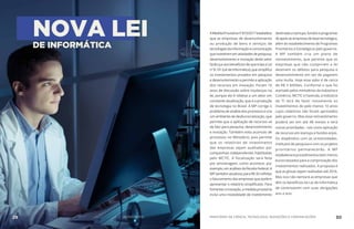 NOVA LEI
DE INFORMÁTICA
AMedidaProvisórianº810/2017estabelece
que as empresas de desenvolvimento
ou produção de bens e serviços de
tecnologiasdainformaçãoecomunicação
queinvestiremematividadesdepesquisa,
desenvolvimento e inovação deste setor
farão jus aos benefícios de que trata a Lei
nº8.191(LeideInformática),quesimplifica
os investimentos privados em pesquisa
e desenvolvimento e permite a aplicação
dos recursos em inovação. Foram 16
anos de discussão sobre mudanças na
lei, porque ela é relativa a um setor em
constante atualização, que é a produção
de tecnologia no Brasil. A MP corrige o
problema de análise dos processos e cria
um ambiente de desburocratização, que
permite que a aplicação de recursos vá
de fato para pesquisa, desenvolvimento
e inovação. Também evita acúmulo de
processos no Ministério, pois permite
que os relatórios de investimento
das empresas sejam auditados por
companhias independentes habilitadas
pelo MCTIC. A fiscalização será feita
por amostragem, como acontece, por
exemplo,emanálisesdaReceitaFederal.A
MP também atualizou para R$ 30 milhões
o faturamento das empresas que podem
apresentar o relatório simplificado. Para
fomentar a inovação, a medida provisória
inclui uma modalidade de investimento
destinadaastartups,fundoseprogramas
deapoioàsempresasdebasetecnológica,
além do estabelecimento de Programas
Prioritários e Estratégicos pelo governo.
A MP também cria um plano de
reinvestimento, que permite que as
empresas que não cumprirem a lei
destinem os débitos para pesquisa e
desenvolvimento em vez de pagarem
uma multa. Hoje esse valor é de cerca
de R$ 5 bilhões. Conforme o que foi
acertado pelos ministérios da Indústria e
Comércio, MCTIC e Fazenda, a indústria
de TI terá de fazer novamente os
investimentos de pelo menos 10 anos
cujos relatórios não foram aprovados
pelo governo. Mas esse reinvestimento
poderá ser em até 48 meses e terá
outras prioridades – tais como aplicação
de recursos em startups e fundos anjos.
Os dispêndios com as universidades,
institutos de pesquisa e com os projetos
prioritários permanecerão. A MP
estabelecerá procedimentos bem menos
burocratizados para a comprovação dos
investimentos realizados. A proposta é
que as glosas sejam realizadas até 2016.
Mas isso não isentará as empresas que
têm os benefícios da Lei de Informática
de continuarem com suas obrigações
ano a ano.
MINISTÉRIO DA CIÊNCIA, TECNOLOGIA, INOVAÇÕES E COMUNICAÇÕES 3029 AÇÕES MCTIC
 