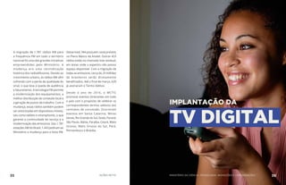 A migração de 1.781 rádios AM para
a frequência FM em todo o território
nacional foi uma das grandes iniciativas
empreendidas pelo Ministério. A
mudança era uma reivindicação
histórica dos radiodifusores. Devido ao
crescimento urbano, as rádios AM vêm
sofrendo com a perda de qualidade do
sinal, o que leva à queda de audiência
e faturamento. A tecnologia FM permite
a modernização dos equipamentos, a
melhor distribuição de conteúdo local e
a geração de postos de trabalho. Com a
mudança, essas rádios também podem
ser sintonizadas em dispositivos móveis,
tais como tablets e smartphones, o que
garante a continuidade do serviço e a
modernização das emissoras. Das 1.781
estações AM do Brasil, 1.443 pediram ao
Ministério a mudança para a faixa FM.
Desse total, 944 possuem canal previsto
no Plano Básico da Anatel. Outras 423
rádios estão no chamado lote residual,
em áreas onde o espectro não possui
espaço disponível. Com a migração de
todas as emissoras, cerca de 25 milhões
de brasileiros serão diretamente
beneficiados. Até o final de março, 629
já assinaram o Termo Aditivo.
Desde o ano de 2016, o MCTIC
promove eventos itinerantes em todo
o país com o propósito de celebrar os
correspondentes termos aditivos aos
contratos de concessão. Ocorreram
eventos em Santa Catarina, Minas
Gerais, Rio Grande do Sul, Goiás, Paraná,
São Paulo, Bahia, Paraíba, Ceará, Mato
Grosso, Mato Grosso do Sul, Pará,
Pernambuco e Brasília.
IMPLANTAÇÃO DA
TV DIGITAL
35 AÇÕES MCTIC 36MINISTÉRIO DA CIÊNCIA, TECNOLOGIA, INOVAÇÕES E COMUNICAÇÕES
 