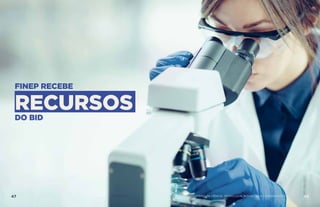 FINEP RECEBE
RECURSOSDO BID
47 AÇÕES MCTIC 48MINISTÉRIO DA CIÊNCIA, TECNOLOGIA, INOVAÇÕES E COMUNICAÇÕES
 