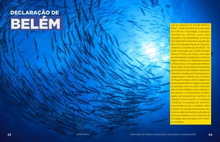 DECLARAÇÃO DE
BELÉM Sob os auspícios do Acordo Bilateral
Brasil – União Europeia de Cooperação
em Ciência e Tecnologia, a pesquisa
marinha foi definida como área
prioritária e foi estabelecido um Grupo
de Trabalho (GT) neste tema, coordenado
pela Coordenação-Geral de Oceanos,
Antártica e Geociências do MCTIC. Foi
nessa construção que a União Europeia
tomou à frente em propor uma ação
formal tripartite, canalizando os esforços
feitosnoAtlânticoSul,lideradosporBrasil
e África do Sul, com aqueles do Atlântico
Norte.Assim,foiassinadaumaDeclaração
de Intenções Conjunta (Belem Statement)
tripartite e, lançadaumafrentedeapoioa
pesquisa para o Atlântico Sul, no âmbito
do Programa Horizon 2020. O objetivo da
DeclaraçãodeBeléméintegraratividades
de pesquisa entre os países banhados
pelo Oceano Atlântico para melhorar e
aprofundar o conhecimento científico
ligado aos ecossistemas marinhos; às
relações entre oceanos e mudanças
climáticas; à produção de alimentos
provenientes do mar; e, também, sobre
sistemas de energia provenientes dos
oceanos, além de entender as dinâmicas
do Oceano Atlântico com os Sistemas de
Circulação interconectados com o Ártico
e a Antártica.
63 AÇÕES MCTIC MINISTÉRIO DA CIÊNCIA, TECNOLOGIA, INOVAÇÕES E COMUNICAÇÕES 64
 