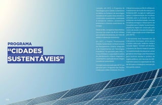 PROGRAMA
“CIDADES
SUSTENTÁVEIS”
Lançado, em 2012, o Programa de
Tecnologias para Cidades Sustentáveis
se dedica ao fomento de tecnologias
inovadoras em quatro eixos temáticos:
construções sustentáveis, mobilidade
e transporte coletivo, saneamento
ambiental e sistemas sustentáveis de
energia.
Desde então, o programa disponibilizou
recursos da ordem de R$ 60 milhões
para projetos de pesquisa, por meio de
editais e subvenção econômica.
Em 2017, o Projeto “Promovendo
Cidades Sustentáveis no Brasil através
de Planejamento Urbano Integrado
e de Investimentos em Tecnologias
Inovadoras” foi aprovado pela ONU, e
5 visa a fortalecer a capacidade brasileira
de planejamento urbano integrado e
sustentável e a aplicação de tecnologias
inovadoras sustentáveis.
O projeto será executado pelo MCTIC em
parceria com o Programa das Nações
Unidas para o Meio Ambienta- (Pnuma).
O Brasil terá acesso a US$ 20 milhões em
investimentos do Fundo Mundial para o
Ambiente (GEF, na sigla em inglês) para
apoiar a implementação de iniciativas
voltadas para a proteção do meio
ambiente e da biodiversidade. Uma das
iniciativas entregará o Observatório de
Inovações para Cidades Sustentáveis,
plataforma digital em construção pelo
Centro de Gestão e Estudos Estratégicos
(CGEE), organização social credenciada
pelo MCTIC.
A ferramenta será baseada em 24
indicadores municipais, entre acesso
a saúde e educação, violência, renda e
inclusão digital. Também em Brasília,
o Governo do Distrito Federal trabalha
na implementação de pequenas usinas
geradoras de energia solar fotovoltaica
para iluminar escolas e prédios de
órgãos públicos, com recursos do GEF.
O primeiro passo é a capacitação de mão
de obra para a instalação e manutenção
dos painéis solares.
135 AÇÕES MCTIC MINISTÉRIO DA CIÊNCIA, TECNOLOGIA, INOVAÇÕES E COMUNICAÇÕES 136
 