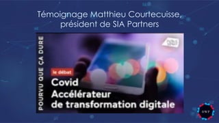 Témoignage Matthieu Courtecuisse,
président de SIA Partners
 
