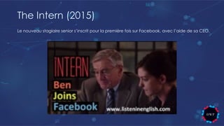 The Intern (2015)
Le nouveau stagiaire senior s’inscrit pour la première fois sur Facebook, avec l’aide de sa CEO.
 