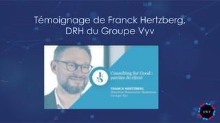 Témoignage de Franck Hertzberg,
DRH du Groupe Vyv
 