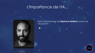 L'importance de l'IA...
Extrait de l'interview de Stéphane Maillard, auteur de
"Disruption"
 