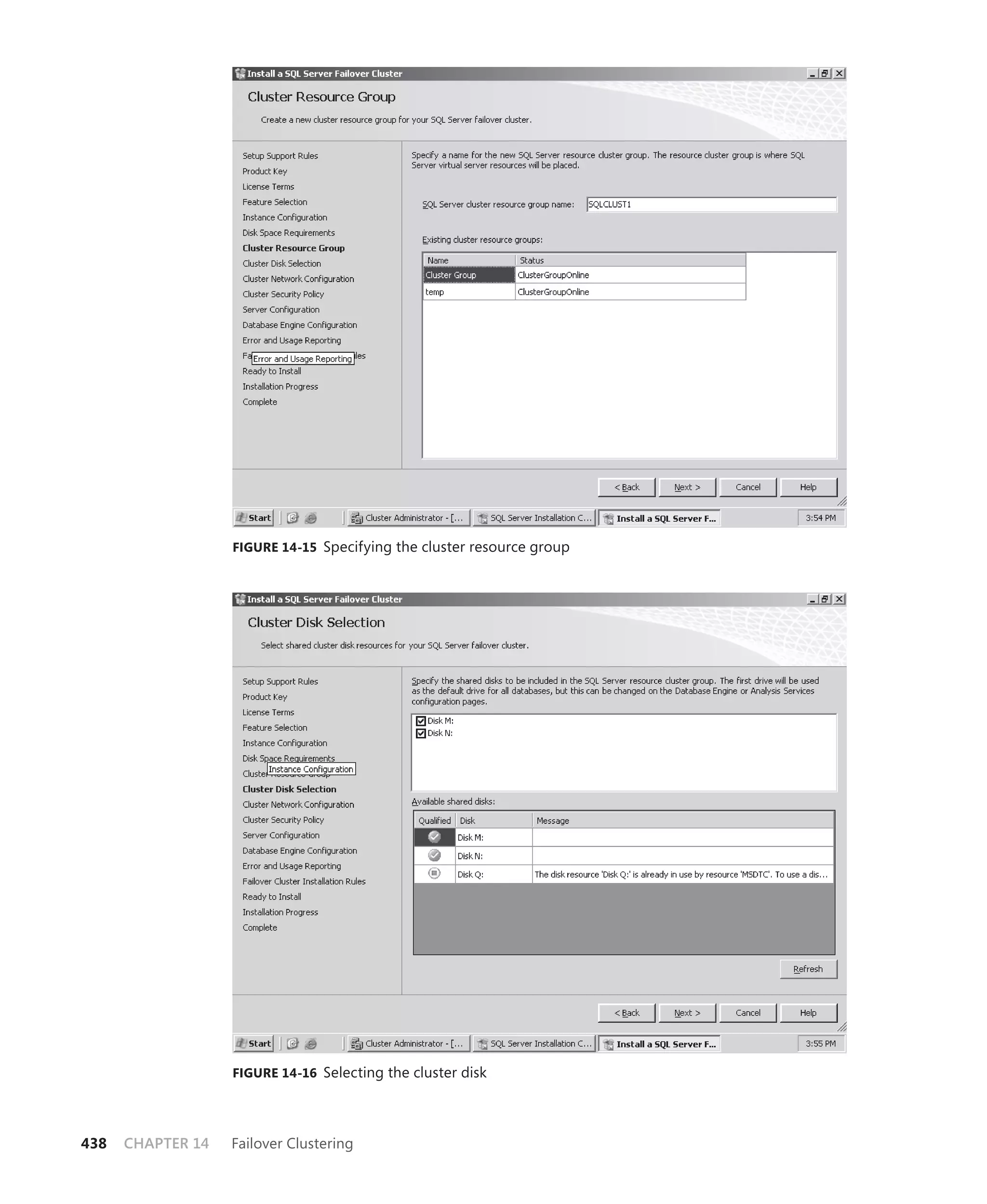 FIGURE 14-15 Specifying the cluster resource group




                   FIGURE 14-16 Selecting the cluster disk




438   CHAPTER 14   Failover Clustering
 
