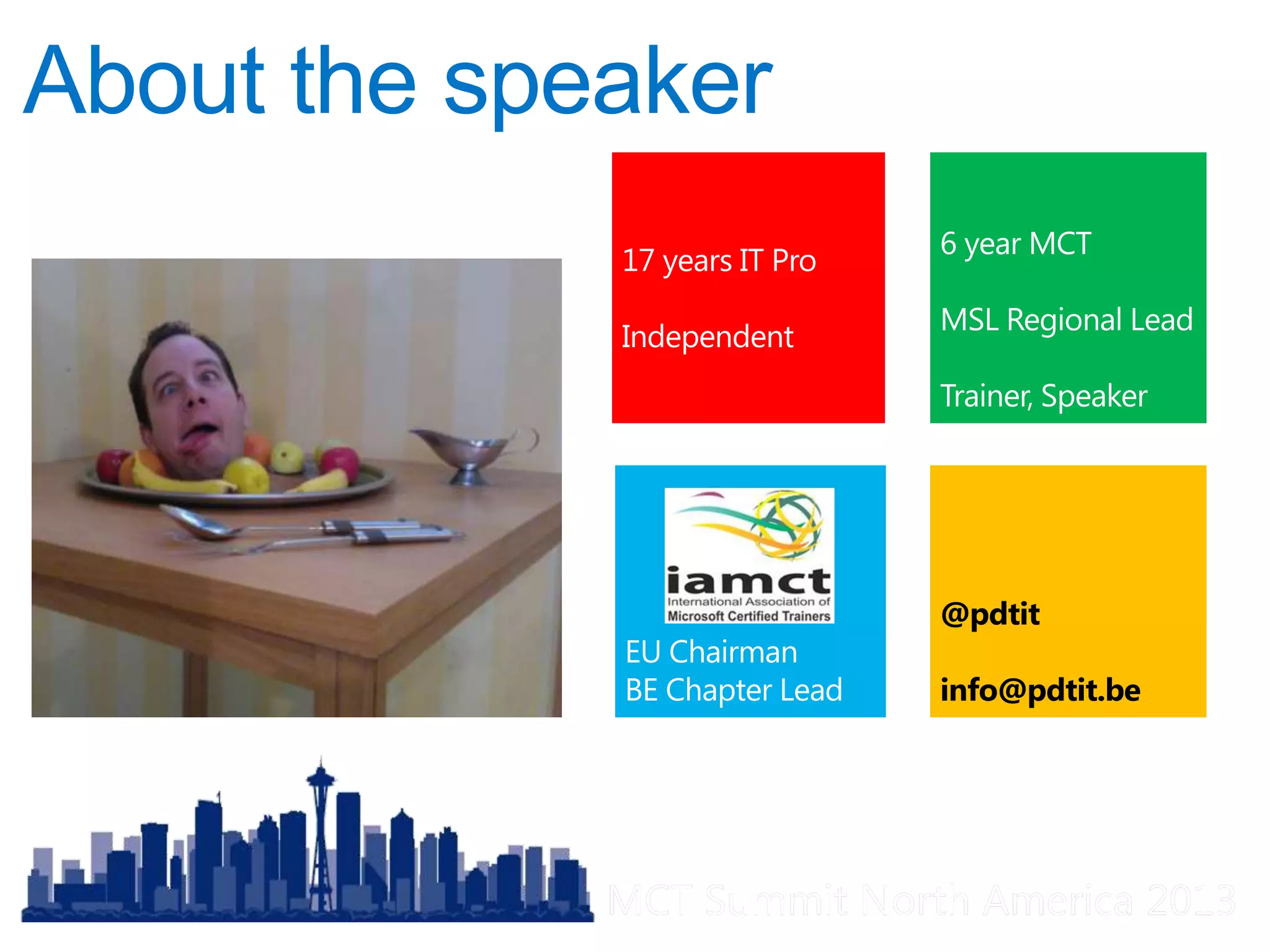 MCT Summit North America 2013MCT Summit North America 2013
@pdtit
info@pdtit.be
 