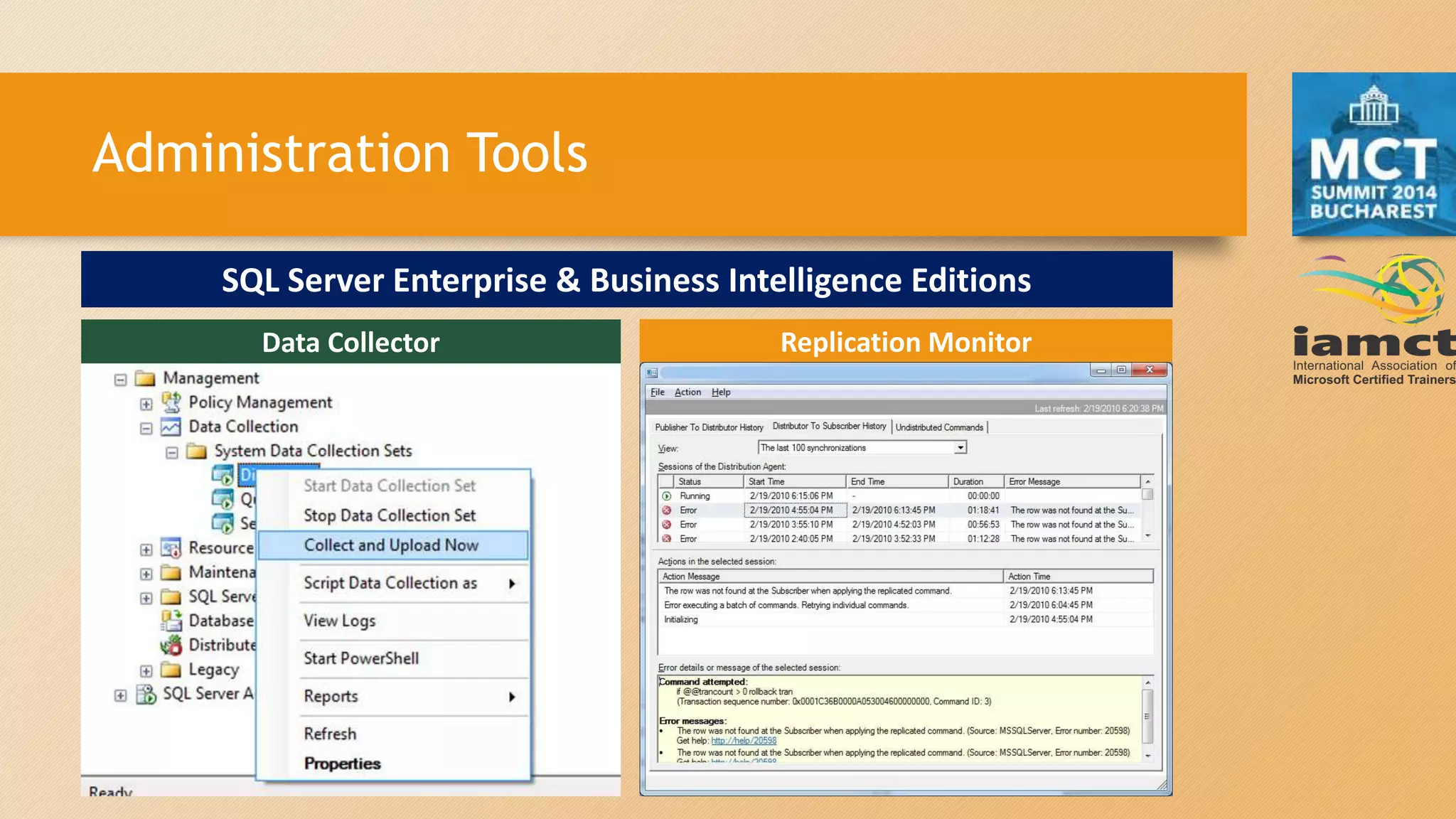 Administration Tools
SQL Server Enterprise & Business Intelligence Editions
Data Collector Replication Monitor
 