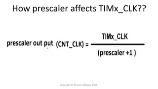 How prescaler affects TIMx_CLK??
Copyright © Bharati software 2018.
 