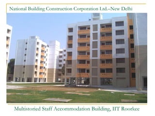 National Building Construction Corporation Ltd.–New Delhi




  Multistoried Staff Accommodation Building, IIT Roorkee
 