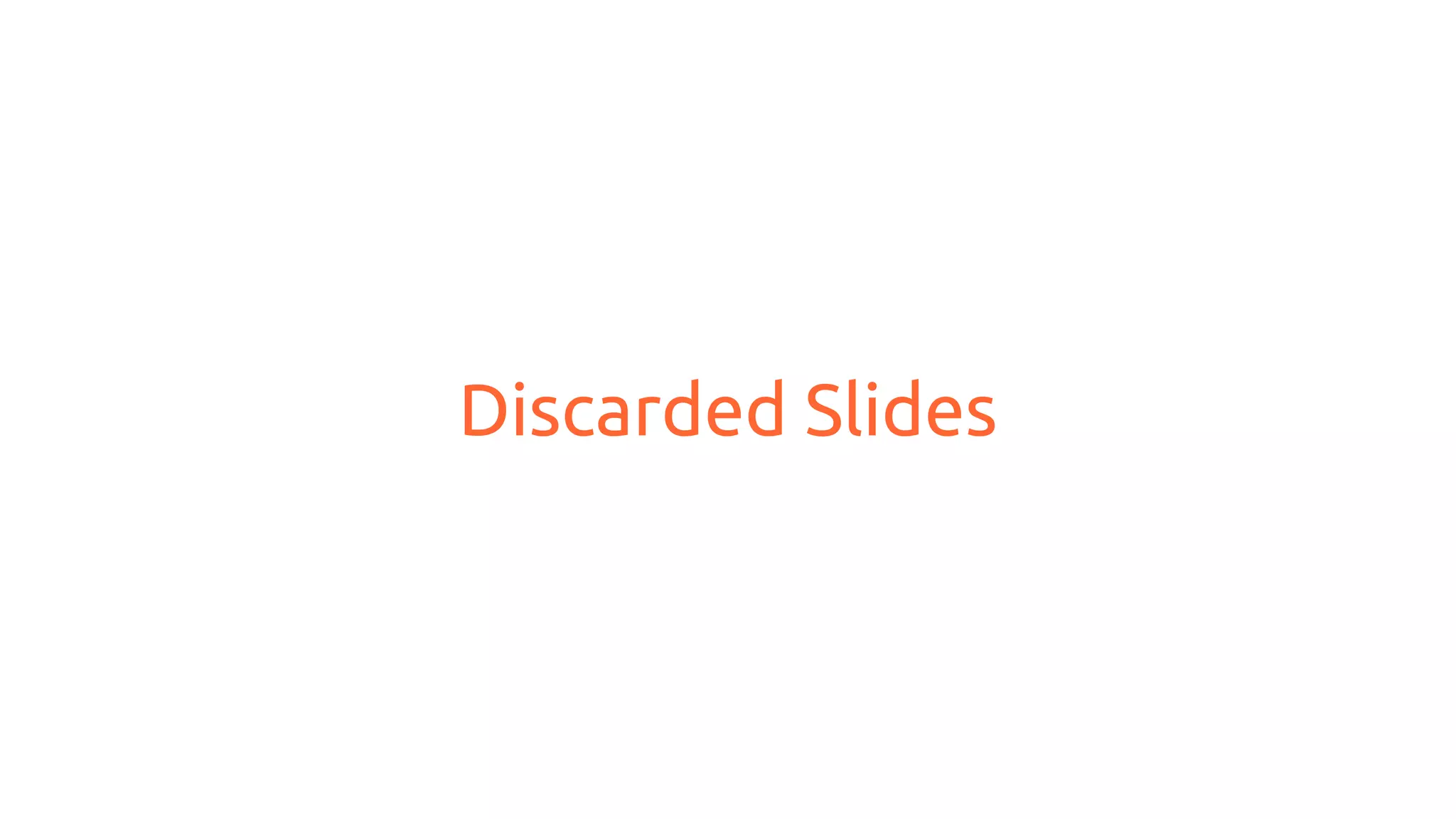 Discarded Slides
 