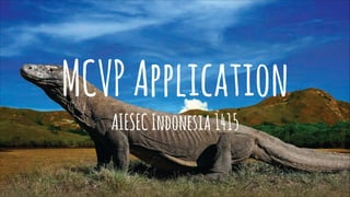 MCVP Application
AIESEC Indonesia 1415

 