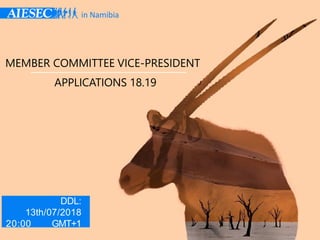 MEMBER COMMITTEE VICE-PRESIDENT
APPLICATIONS 18.19
in Namibia
DDL:
13th/07/2018
20:00 GMT+1
 