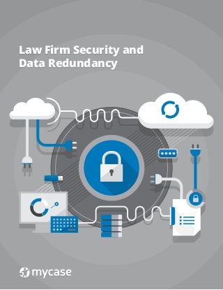 Law Firm Security and
Data Redundancy
Law Firm Security and
Data Redundancy
 