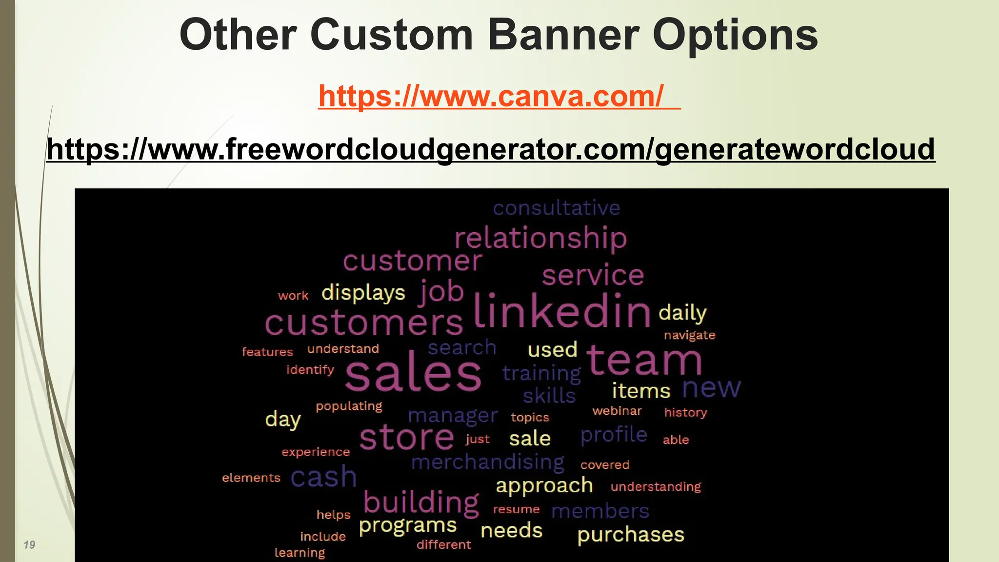 19
Other Custom Banner Options
https://www.canva.com/
https://www.freewordcloudgenerator.com/generatewordcloud
 