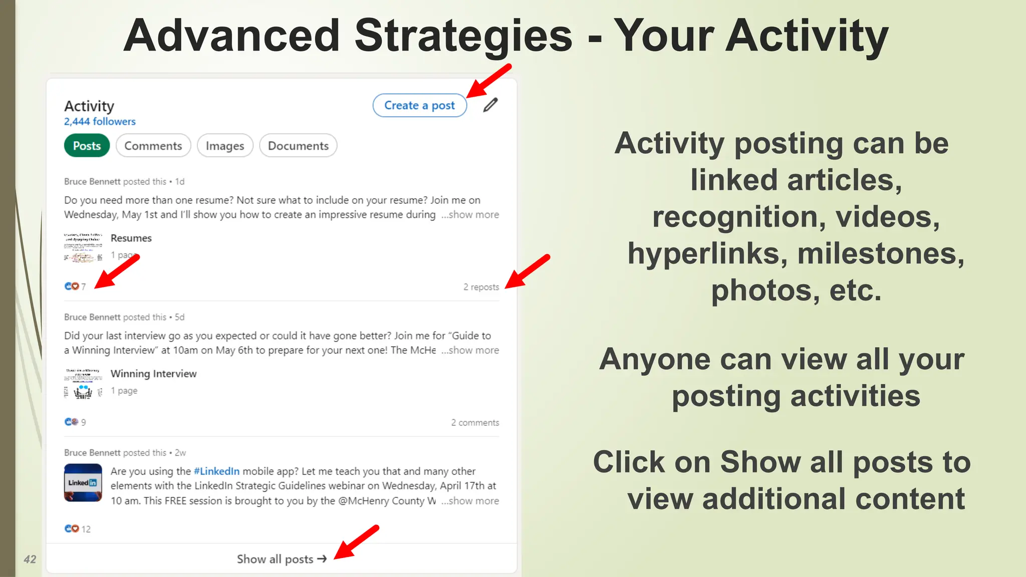 42
Advanced Strategies - Your Activity
Activity posting can be
linked articles,
recognition, videos,
hyperlinks, milestones,
photos, etc.
Anyone can view all your
posting activities
Click on Show all posts to
view additional content
 