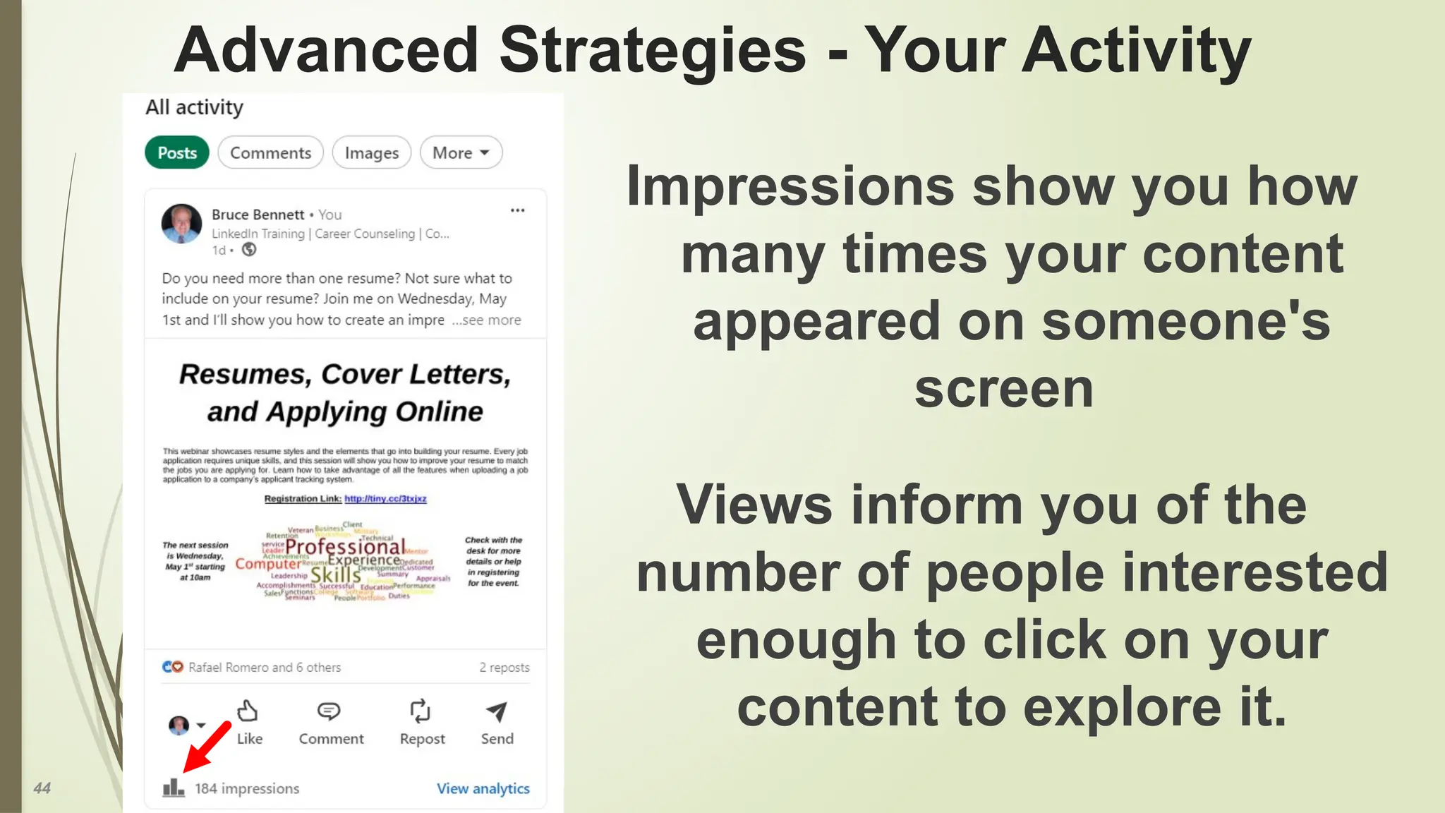 44
Advanced Strategies - Your Activity
Impressions show you how
many times your content
appeared on someone's
screen
Views inform you of the
number of people interested
enough to click on your
content to explore it.
 