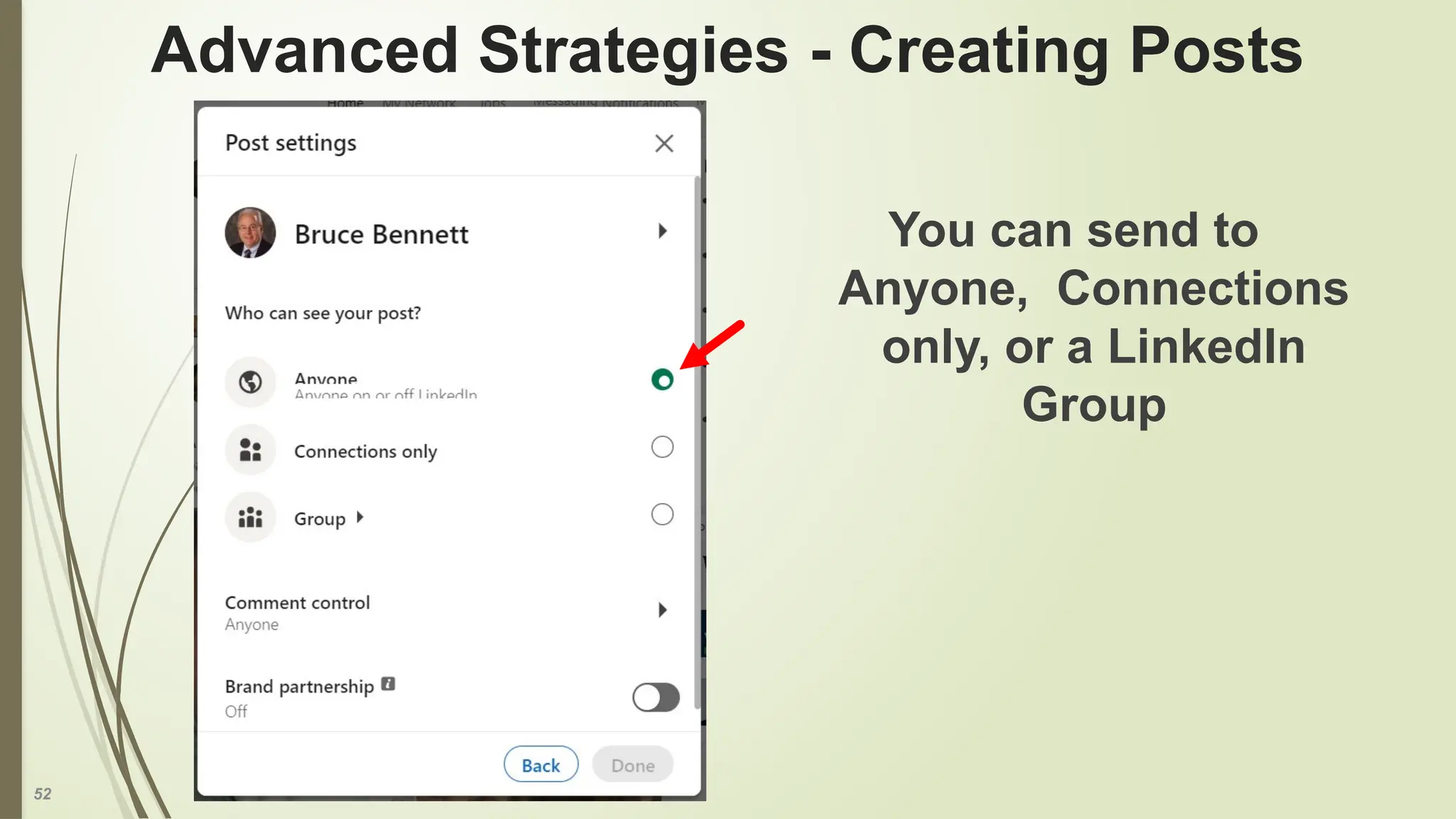 52
Advanced Strategies - Creating Posts
You can send to
Anyone, Connections
only, or a LinkedIn
Group
 