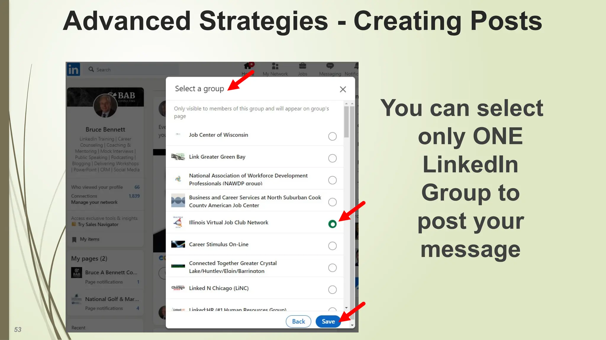 53
Advanced Strategies - Creating Posts
You can select
only ONE
LinkedIn
Group to
post your
message
 